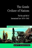 The Gentle Civilizer Of Nations The Rise And Fall Of International Law 1870 1960