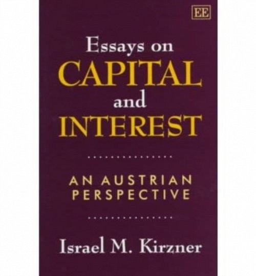 Essays on Capital and Interest – An Austrian Perspective Kirzner Hardback