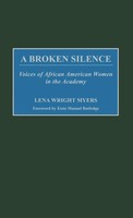 A Broken Silence | Voices Of African American Women In The Academy | Lena Myers