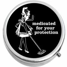 Medicated for your Protection  Medicine Pill Box
