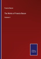 The Works Of Francis Bacon Francis Bacon