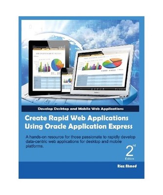 Create Rapid Web Applications Using Oracle Application Express - Second Edition,