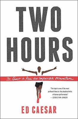 Two Hours: The Quest to Run the Impossible - Hardcover, by Caesar Ed - Very Good