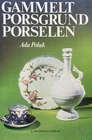 Ada Polak, Gammelt Porsgrund Porselen, C. Huitfeld Forlag, Oslo, 1985