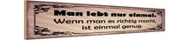 Holzschild 10X46 Cm Man Lebt Nur Einmal Genug Deko Geschenk Holz Schild