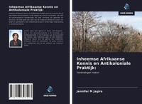 Jennifer M Jagire | Inheemse Afrikaanse Kennis En Antikoloniale Praktijk: | Buch