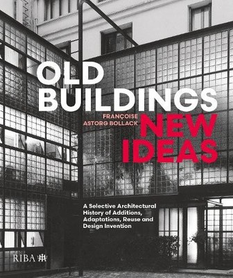 Françoise Bollack Old Buildings, New Ideas (Hardback)