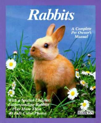 Rabbits: How to Take Care of Them and Understand Them (Complete Pet Owner - GOOD