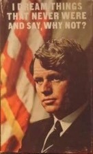 I DREAM THINGS THAT NEVER WERE ... AND SAY WHY NOT,: By Robert F Kennedy *Mint*