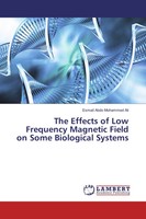 The Effects Of Low Frequency Magnetic Field On Some Biological Systems Ali Buch