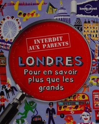 Londres-Interdit Aux Parents: Pour en savoir plus que les grands (Not for Parent