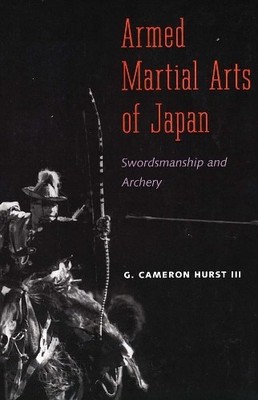 G. Cameron Hurst Armed Martial Arts of Japan (Taschenbuch)