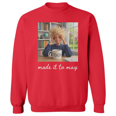Made It To May Funny Teacher School Unisex Crewneck Sweatshirt