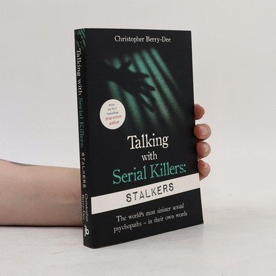 Talking With Serial Killers: Stalkers  |  Christopher Berry-Dee