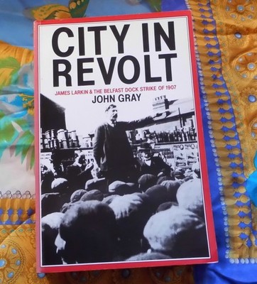 City in Revolt - James Larkin and the Balfast Dock strike of 1907