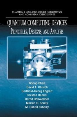 Quantum Computing Devices: Principles, Designs, and Analysis by Chen, Goong