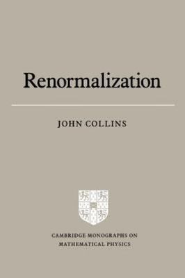 Renormalization: An Introduction to Renormalization, the Renormalization...