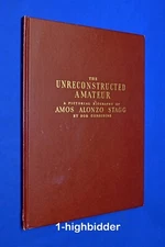 '62 Unreconstructed Amateur Amos Alonzo Stagg Springfield Chicago Football Coach