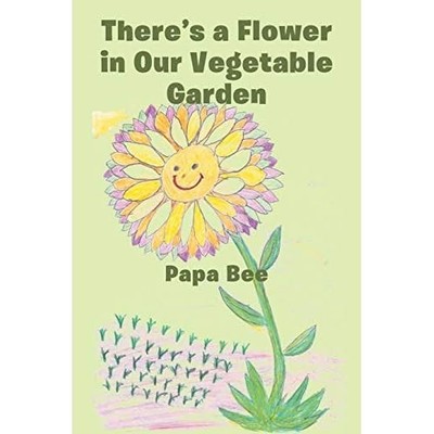There's a Flower in Our Vegetable Garden -  NEW Papa Bee 2018