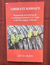 Liberate Hawai'i! Renouncing and Defying...US Claim (Olsen, Jon D.) SIGNED PB