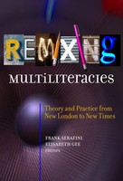 Remixing Multiliteracies | Theory And Practice From New London To New Times
