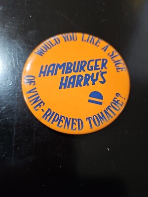 Hamburger Harry's Pinback Would You Like A Slice Of Vine Ripened Tomatoe?