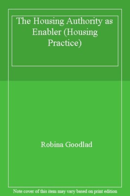 The Housing Authority as Enabler (Housing Practice),Robina Goodl