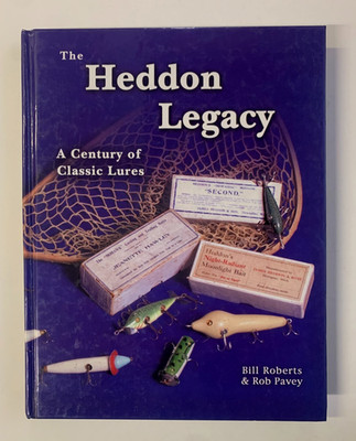 HEDDON LEGACY Century of Classic Lures, Bill ROBERTS Rob PAVEY  2002, hardcover