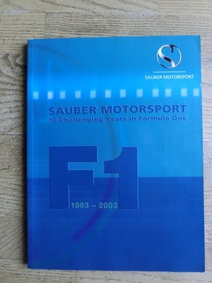 SAUBER MOTORSPORT 10 Challenging Years in Formula one 1993 - 2003 F1 Heidfeld