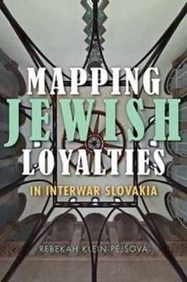 Mapping Jewish Loyalties in Interwar Slovakia - 9780253015549