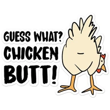 Guess What? Chicken Butt - Vinyl Decal Sticker - Car Window Laptop - ebn9330