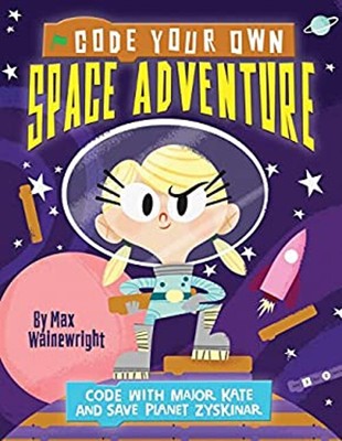 Code Your Own Space Adventure: Code Mit Major Kate Und Save