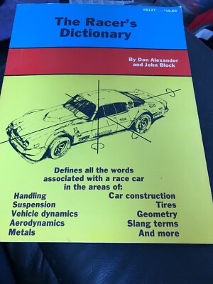 The Racer&rsquo;s Dictionary Don Alexander Know the slang! Auto Racing 