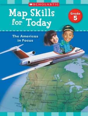 Map Skills for Today: Grade 5: The Americas in Focus: Used