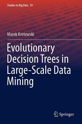 Evolutionary Decision Trees in Large-Scale Data Mining Marek Kretowski