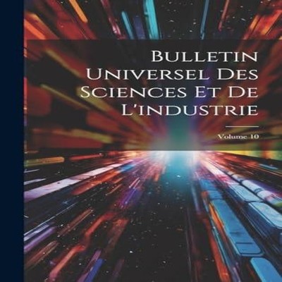 Bulletin Universel Des Sciences Et De L'industrie Volume 10 Anony