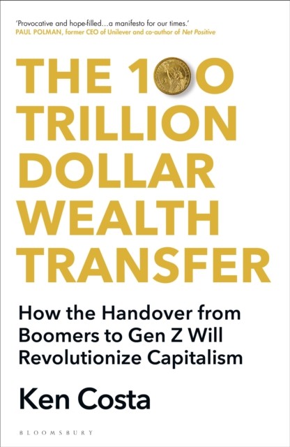 The 100 Trillion Dollar Wealth Transfer by Ken Costa (Hardback Book)