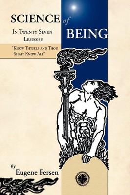 Science of Being in Twenty Seven Lessons by Eugene A Fersen