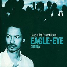 Living in the Present Future von Eagle Eye Cherry | CD | Zustand gut