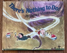There's Nothing to Do! by James Stevenson FIRST EDITION 1986