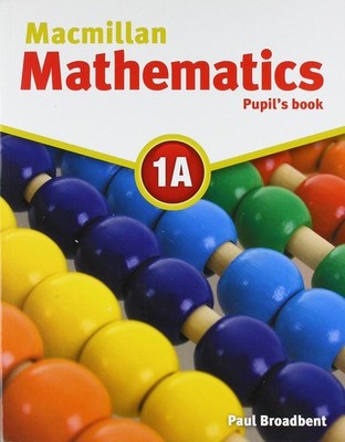 Macmillan Mathematics 1A: Pupil's Book,Paul Broadbent