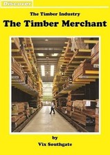 The Timber Merchant: The Timber Industry (Discover)-Southgate, V
