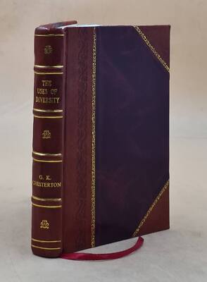 The Uses Of Diversity 1921 By Chesterson, G. K [Leather Bound]