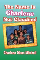 Charlene Diane Mitchell | The Name Is Charlene Not Claudine! | Taschenbuch