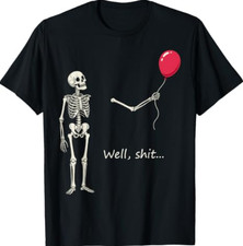 Skeleton Lost Balloon Well Shirt Funny Saying Quote Men Women T-Shirt