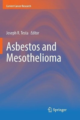 Asbestos and Mesothelioma by Joseph R. Testa - 9783319851839