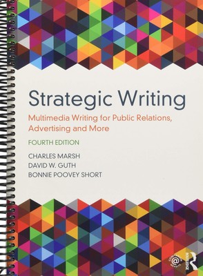 Strategic Writing: Multimedia Writing for Public Relations, Advertising and ...
