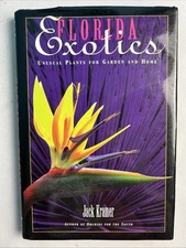 Jack Kramer / Florida Exotics Unusual Plants for Garden and Home 1st Ed 1998