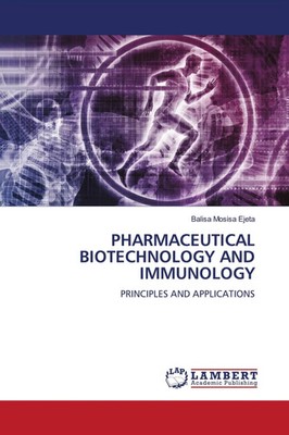 Balisa Mosisa Ejeta | PHARMACEUTICAL BIOTECHNOLOGY AND IMMUNOLOGY | Taschenbuch
