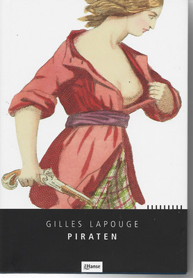Gilles Lapouge: Piraten, Seebeuter, Freibeuter, Bukanier ... Die Hanse, 2002